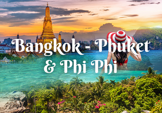 BANGKOK - PHUKET - PHI PHI
